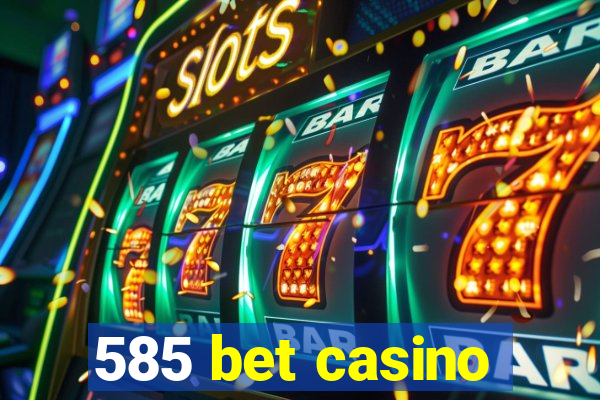 585 bet casino